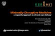 Minimally Disruptive Medicine - WordPress.com · Minimally Disruptive Medicine a respectful approach to chronic care delivery Victor M. Montori, MD, MSc Professor of Medicine KER
