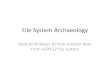 File System Archaeology...FAT32 intro File system partition . FAT32 intro Reserved Area ... •Deleted files –We dont have the time they were deleted •Deleted directories –Maybe