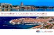 Traveler's Guide to Croatia€¦ · Traveler's Guide to Croatia HOLIDAYS MADE SIMPLE . 2 Croatia: Intro Croatia is a small but diverse country, stretching between the Mediterranean