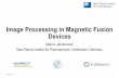 Image Processing in Magnetic Fusion Devices · 2019-06-23 · Image Processing in Fusion 04.06.2019 IAEA Meeting on Fusion Data Processing, Validation and Analysis, 30th May 2019