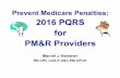 2016 PQRS for PM&R Providers · – Measures used in regional quality collaborations Must report on at least 2 outcome measures CMS Qualified 2016 Qualified Clinical Data Registry