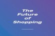 The Future of Shopping · in the future. Brick-and-Mortar eCommerce Investment Cost Revenue Growth eCommerce has grown in market share year after year, and is projected to continue