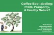Coffee Eco-labeling · Coffee Certification Schemes • Schemes are not mutually exclusive – Many growers are certified organic, shade grown and fair trade • Must meet criteria