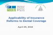 Applicability of Insurance Reforms to Dental Coverage · PPACA includes two provisions on this point: y. One applies the HIPAA exception in a way that would exclude stand-alone dental