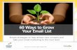 60 Ways to Grow Your Email List - Constant Contactfiles.constantcontact.com/3a61126a001/715520c1-e305-4e37-b91d-… · free app to add a sign-up form right to their page and collect