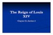 21.2 The Reign of Louis XIV.ppt · 2016-08-21 · Louis Fights Disastrous Wars Attempts to Expand France’s Boundaries Louis fights wars in the 1660s and 1670s to expand France.