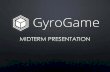 gyrogame.de€¦ · GG-56 Create midterm presentation GG-S4 update OUCD GG-S3 Finish demo scene for presentation GG-S8 Implement Cube offset calibration Update SRS GG-SS Write more