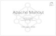 Mahout ppt 5 - Mahout v0.14 Exhibition Code import org.  val