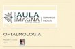 OFTALMOLOGIA - amagna.com.aramagna.com.ar/wp-content/uploads/2017/12/Clase-de-Oftalmología.… · OFTALMOLOGIA Alejandra S. Tártara HNRG. EMBRIOLOGIA DEL OJO El ojo comienza a formarse