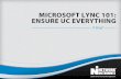 MICROSOFT LYNC 101 - VIAVI Solutions · MICROSOFT LYNC 101: ENSURE UC EVERYTHING Although the Microsoft Lync platform is somewhat of a newcomer to the unified communications world,