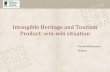 Intangible Heritage and Tourism Product: win-win situation(win-win situation) •Adds value to cultural heritage of local community and strengthens community identity •provides transmission