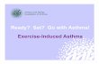 Ready? Set? Go with Asthma! Exercise-Induced Asthma · The good news is that asthma is controllable. Every student’s asthma symptoms and triggers are different…and there can be