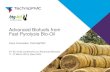 Advanced Biofuels from Fast Pyrolysis Bio-Oil · Why advanced biofuels from Fast Pyrolysis Bio-Oil? • Decouple biomass resource from location and scale of application • Works