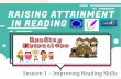 Session 1 Improving Reading Skills · Session 1 –Improving Reading Skills • As with 2016, in 2017 the three texts all encompassed ... Exploring and experiencing teaching strategies