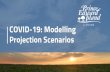COVID-19: Modelling Projection Scenarios Presentation To provide an assessment of the current status