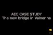 AEC CASE STUDY The new bridge in Valnerina · AEC Case Study - The new bridge in Valnerina Pag. 1 AEC LIGHTS UP THE NEW BRIDGE IN VALNERINA (ITALY) WITH XMOD PRO AND Q PRO. The river