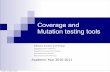 Coverage and Mutation testing tools - FBKMutation testing terms Mutant: a copy of the original program with a small change (seeded fault) Mutation operator: applied to make change