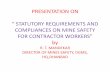 PRESENTATION ON “ STATUTORY REQUIREMENTS AND COMPLIANCES … · presentation on “ statutory requirements and compliances on mine safety for contractor workers ” by r. t. mandekar