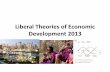 Liberal Theories of Economic Development 2013bev.berkeley.edu/ipe/Outlines/Outlines 2013/18... · –Developing countries –Less Developed Countries –Emerging markets ... Foreign