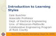 Introduction to Learning Styles · Instructor Learning Styles Instructors have preferential learning styles If student/instructor styles compatible, students tend to: ! Retain information
