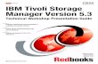 Front cover IBM Tivoli Storage Manager Version 5This edition applies to IBM Tivoli Storage Manager Version 5.3.0, IBM Tivoli Storage Manager Version 5.3.1, and IBM Tivoli Storage Manager