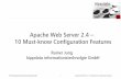 Apache Web Server 2.4 – 10 Must-know Configuration Features · 2018-07-13 · Committer and PMC member for Apache Tomcat, the Apache httpd server and Apache JMeter Apache Software