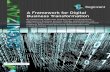 A Framework for Digital Business Transformation · A Framework for Digital Business Transformation By embracing Code Halo thinking and a programmatic approach to business process