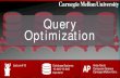 CMU 15-445/645 Database Systems (Fall 2018 :: Query Optimization · 2019-03-06 · CMU 15-445/645 (Fall 2018) QUERY OPTIMIZATION Remember that SQL is declarative. →User tells the