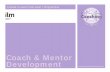 Coach & Mentor Development - Optimising Coaching · Leadership and Management (ILM) and a nationally recognised qualification is available should you choose that option. This qualification
