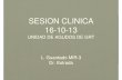SESION CLINICA 16-10-13 · SESION CLINICA 16-10-13 UNIDAD DE AGUDOS DE GRT L. Guardado MIR-3 Dr. Estrada. ANTECEDENTES PERSONALES • Varón, 90 años • No alergias medicamentosas