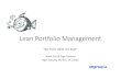 Lean Portfolio Management€¦ · Big up-front commitment Initial commitment limited to MVP Lean Business Cases provide just enough detail to establish viability, a definition of