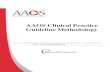 AAOS Clinical Practice Guideline Methodology...AAOS Clinical Practice Guideline Methodology v3.0 Page 7 • Case series studies that have non-consecutive enrollment of patients are