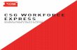 CSG WORKFORCE EXPRESS...CSG Workforce Express’ robust set of APIs give you control over how you integrate our solution with back office systems. Harness the power of Workforce Express