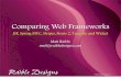 Comparing W eb Framew orks - Raible Designsstatic.raibledesigns.com/repository/presentations/... · Spring MVC, Rob Harrop Spring Web Flow, Rob Harrop and Keith Donald Stripes, Tim