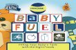 Baby Fuel - Filling Your Baby’s Tank with the Right …...to breastfeeding for the first six months. Starting solids before four months can raise the risk of certain food allergies.