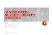 TESTING SUSCEPTIBILITY ANTIBIOTIC Antibiotic Susceptibility: âڑ« Antibiotic sensitivity test (AST) is