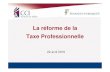 La réforme de la Taxe Professionnelle - Belfort · 5 Réforme de la taxe professionnelle-31/12/2009 HISTORIQUE • Création en 1975 ; 2,8 millions de contribuables, 50 % des recettes