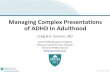 Managing Complex Presentations of ADHD In Adulthoodmedia-ns.mghcpd.org.s3.amazonaws.com/child-psychop... · - “workaholic”, “perfectionistic” or fearful expectations ... –