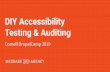 DIY Accessibility Testing & Auditing...1. Very familiar with HTML and CSS basics. 2. Very familiar with your site’s architecture and functionality. 3. Automated tools pick up > 40%