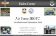 Air Force JROTC · 2016-02-17 · Air Force JROTC Introduction and Information Brief Colonel Bobby C. Woods, Jr. Director, Air Force JROTC . Maxwell Air Force Base, Alabama . As of: