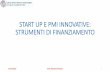START UP E PMI INNOVATIVE: STRUMENTI DI FINANZIAMENTO · 2018-07-27 · Dal Traditional Funding al Innovative Funding 25/11/2017 START UP E PMI INNOVATIVE: STRUMENTI DI FINANZIAMENTO
