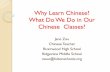 Why Learn Chinese? What Do We Do in My Chinese Class? · Some Facts about Chinese- cont’d •The basic word order of Chinese is subject — verb — object, exactly as in English.
