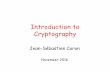 Introduction to CryptographyPublic-key cryptography • Invented by Diffie and Hellman in 1976. Revolutionized the field. • Each user now has two keys – A public key – A private