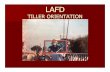 LAFD Tiller Orientation ppt (1) - Amazon S3 · 2016-07-07 · Top –Rookie Inside –FF or FF/PM or vacant ... – Can’t get certified. NEED FOR ORIENTATION Depletion of certified