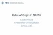Rules of Origin in NAFTA - PIIE · NAFTA(1994) more strict than US-Chile (2004), which is more strict than DR-CAFTA (2005), which are more strict than US-Peru or US Columbia (2006).