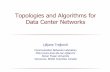Topologies and Algorithms for Data Center Networksljilja/cnl/presentations/ljilja/iwcsn2016/...• Data center networks and their topologies • Network virtualization • Virtual