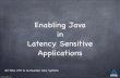 Enabling Java in Latency Sensitive Applications · Scale & productivity limited by responsiveness/latency And it’s not the “typical” latency, it’s the outliers... Even “short”