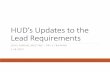 HUD’s Updates to the Lead Requirements - RAMPWeb Sites... · 2017-02-10 · 2. The Lead Safe Housing Rule –Elevated Blood Lead Level amendment 3. Existing Obligations for All