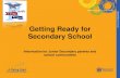 Getting Ready for Secondary School...The focus of the Junior Secondary years Junior Secondary provides the link between upper primary and senior secondary, with a focus on: Literacy
