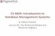 CS 4604: Introduction to Database Management Systemscourses.cs.vt.edu/~cs4604/Fall18/lectures/lecture-2.pdf · 2018-12-07 · • Conceptual model: In databases, structures are at
